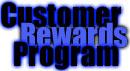 Take advantage of our Customer Rewards Program!